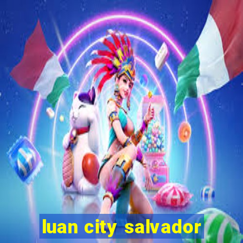 luan city salvador